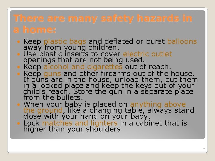 There are many safety hazards in a home: Keep plastic bags and deflated or