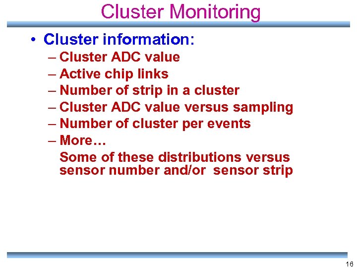 Cluster Monitoring • Cluster information: – Cluster ADC value – Active chip links –