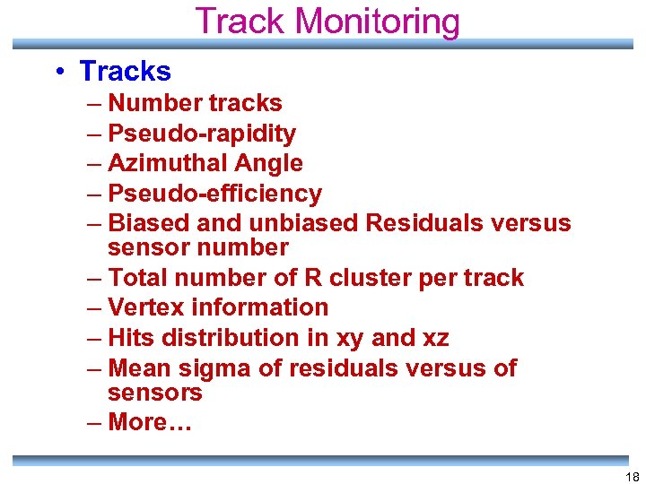 Track Monitoring • Tracks – Number tracks – Pseudo-rapidity – Azimuthal Angle – Pseudo-efficiency