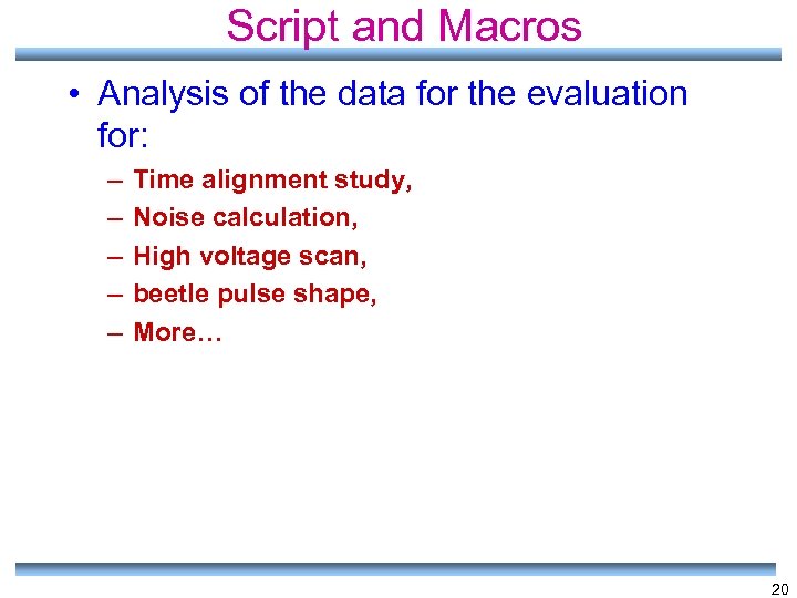 Script and Macros • Analysis of the data for the evaluation for: – –