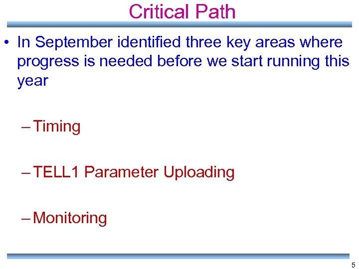 Critical Path • In September identified three key areas where progress is needed before
