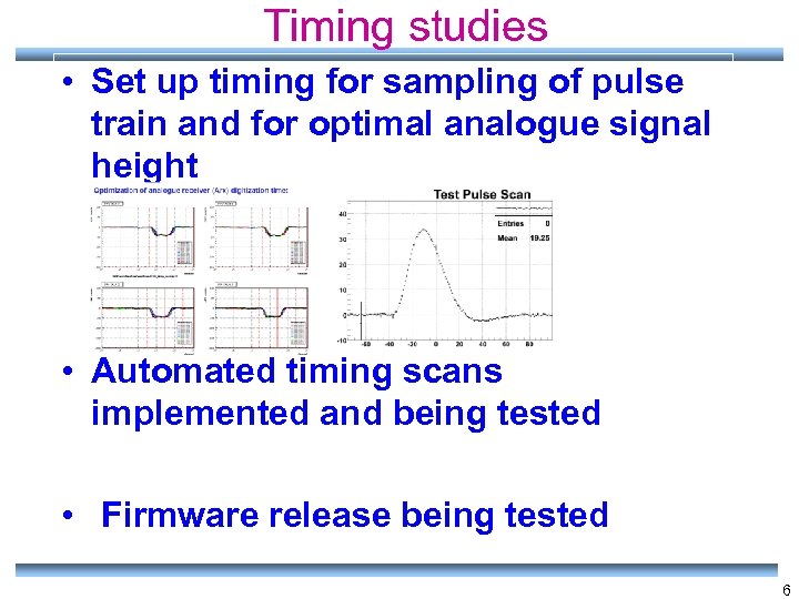 Timing studies • Set up timing for sampling of pulse train and for optimal