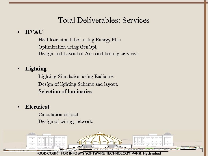Total Deliverables: Services • HVAC Heat load simulation using Energy Plus Optimization using Gen.