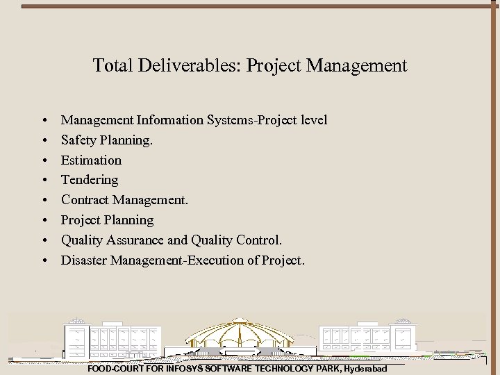 Total Deliverables: Project Management • • Management Information Systems-Project level Safety Planning. Estimation Tendering