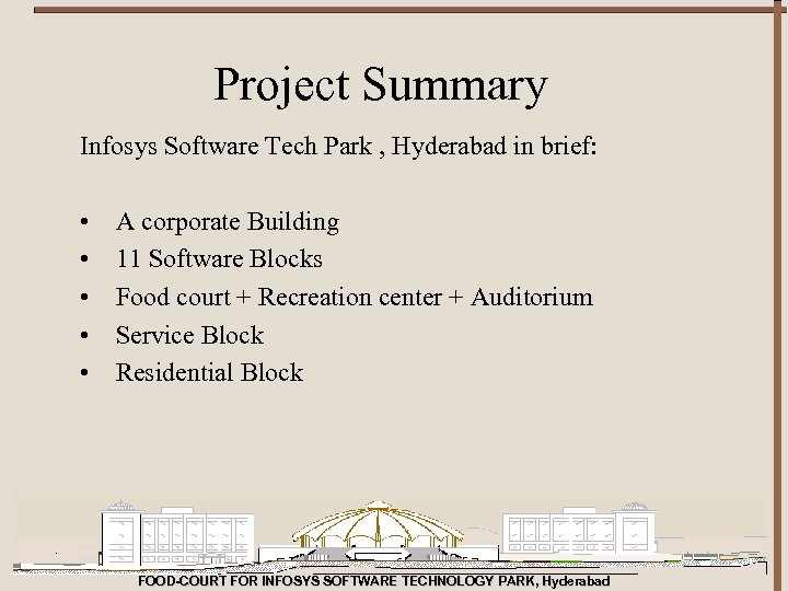 Project Summary Infosys Software Tech Park , Hyderabad in brief: • • • A