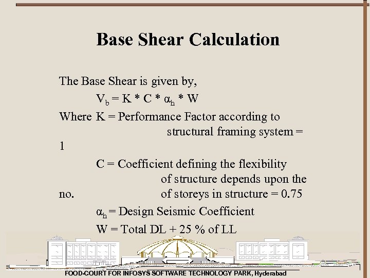 Base Shear Calculation The Base Shear is given by, Vb = K * C
