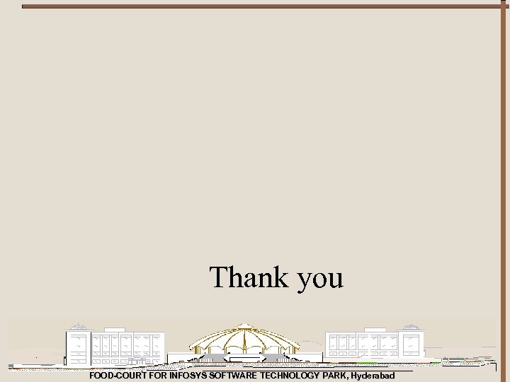 Thank you FOOD-COURT FOR INFOSYS SOFTWARE TECHNOLOGY PARK, Hyderabad 
