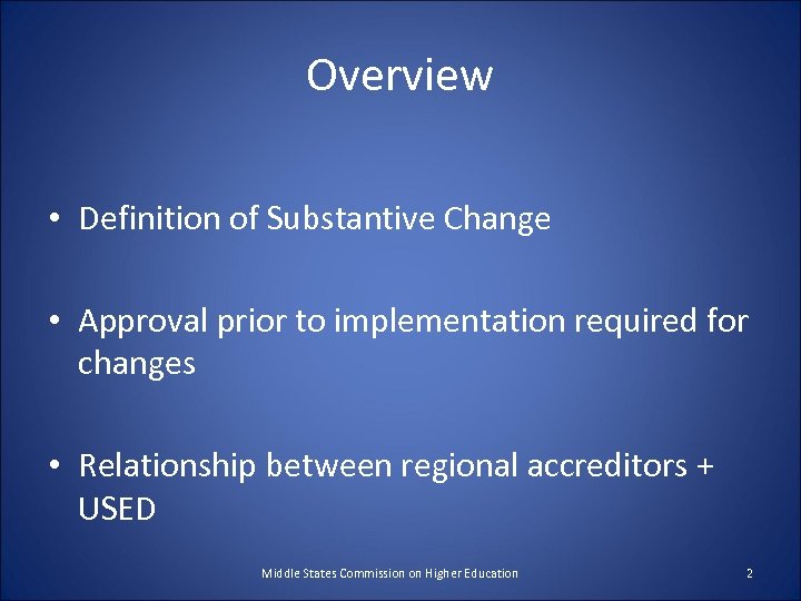 Overview • Definition of Substantive Change • Approval prior to implementation required for changes