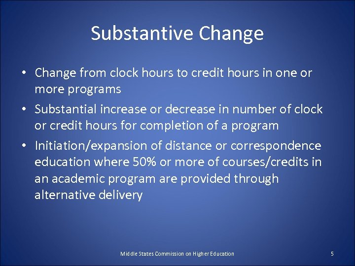 Substantive Change • Change from clock hours to credit hours in one or more