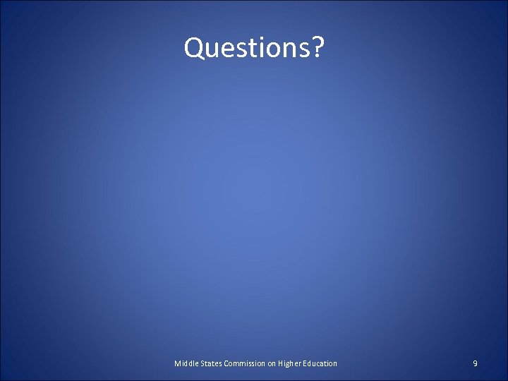 Questions? Middle States Commission on Higher Education 9 