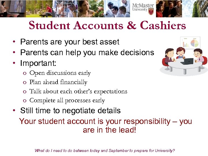 Student Accounts & Cashiers • Parents are your best asset • Parents can help