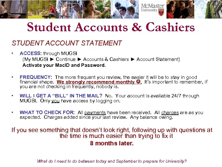 Student Accounts & Cashiers STUDENT ACCOUNT STATEMENT • ACCESS: through MUGSI (My MUGSI ►
