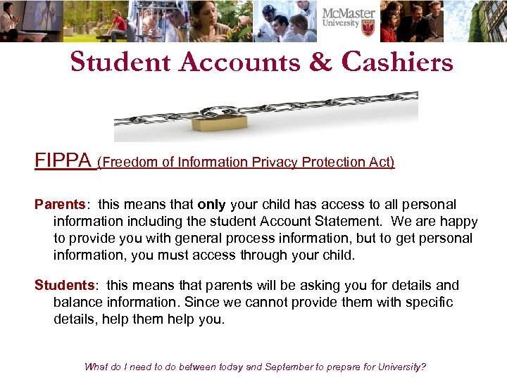 Student Accounts & Cashiers FIPPA (Freedom of Information Privacy Protection Act) Parents: this means