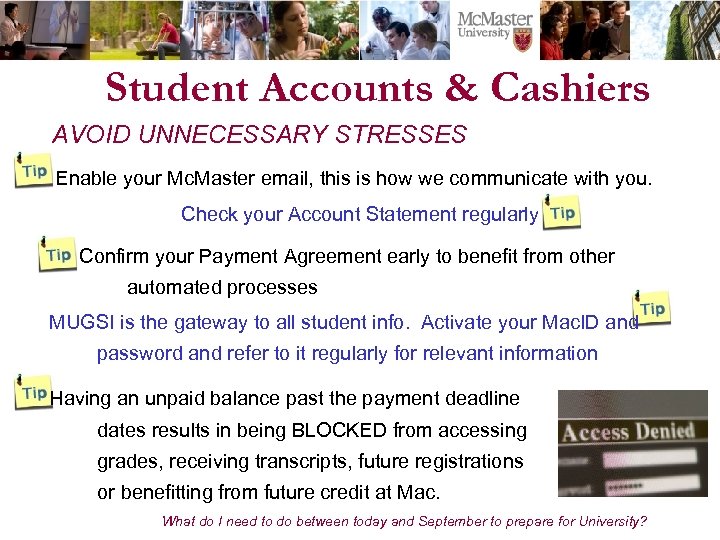 Student Accounts & Cashiers AVOID UNNECESSARY STRESSES Enable your Mc. Master email, this is