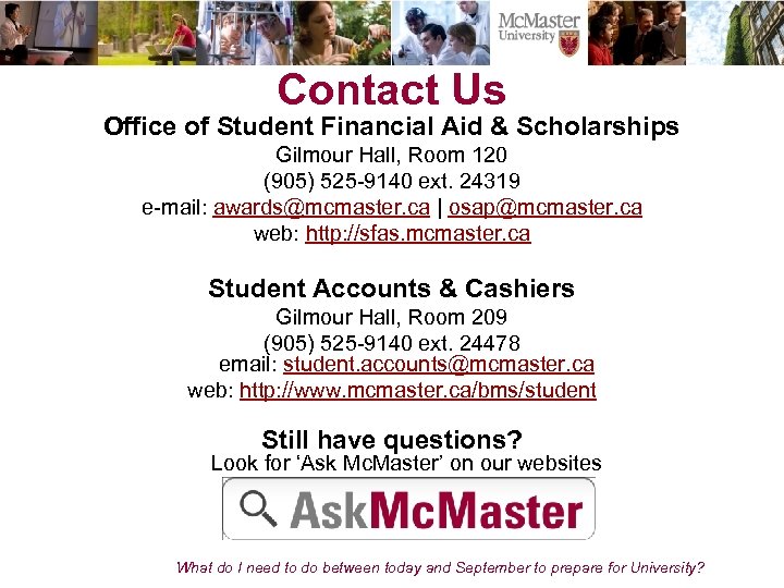 Contact Us Office of Student Financial Aid & Scholarships Gilmour Hall, Room 120 (905)