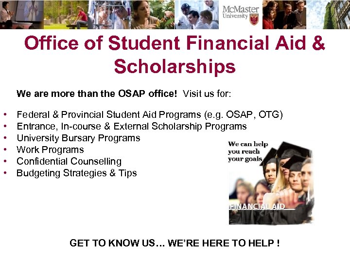 Office of Student Financial Aid & Scholarships We are more than the OSAP office!