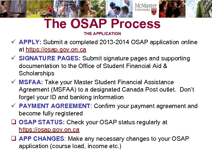 The OSAP Process THE APPLICATION ü APPLY: Submit a completed 2013 -2014 OSAP application