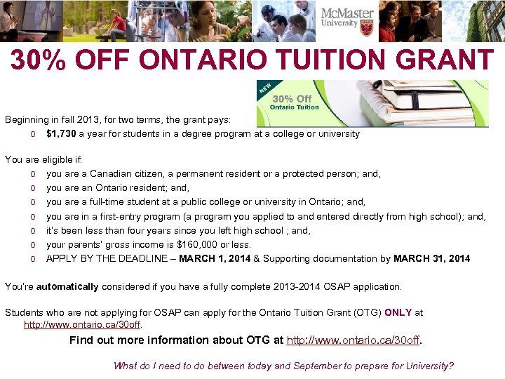 30% OFF ONTARIO TUITION GRANT Beginning in fall 2013, for two terms, the grant