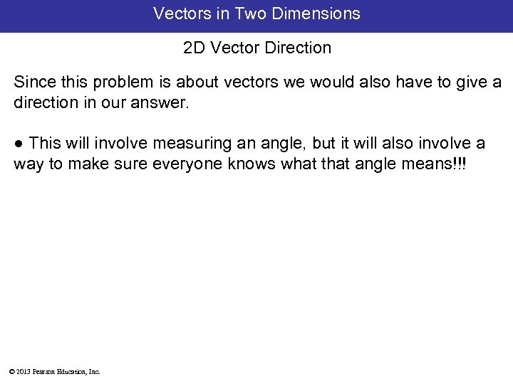 Vectors in Two Dimensions 2 D Vector Direction Since this problem is about vectors