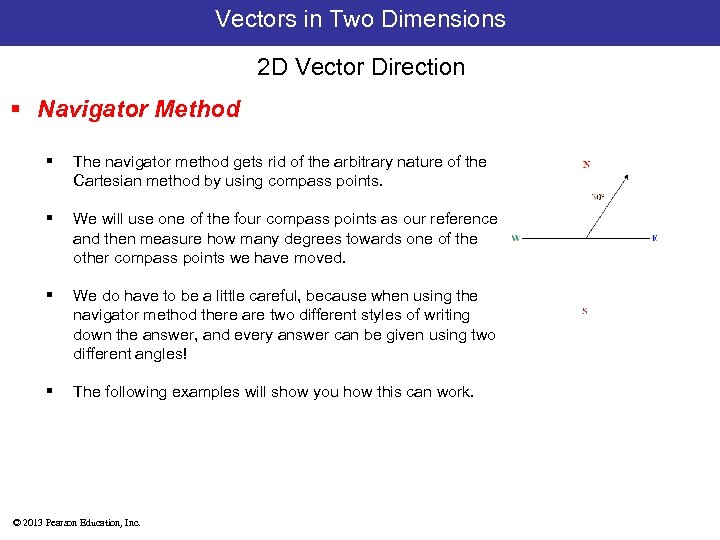 Vectors in Two Dimensions 2 D Vector Direction § Navigator Method § The navigator