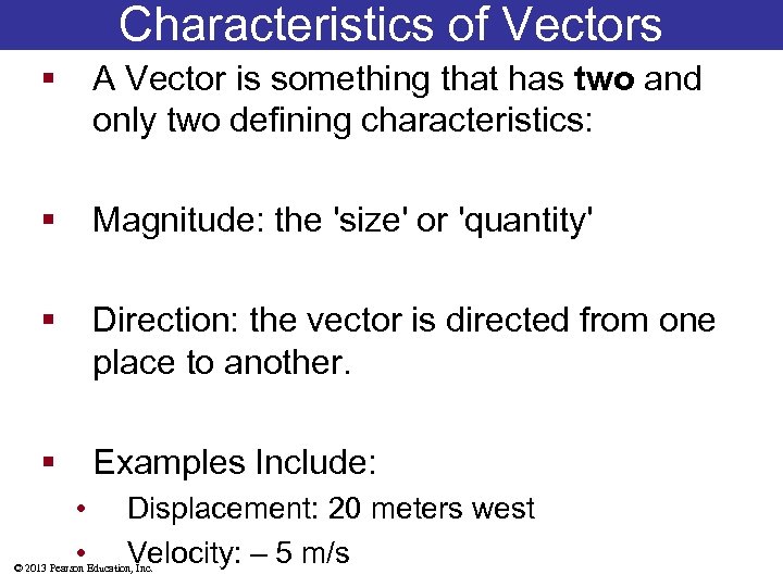 Characteristics of Vectors § A Vector is something that has two and only two