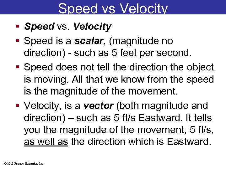 Speed vs Velocity § Speed vs. Velocity § Speed is a scalar, (magnitude no