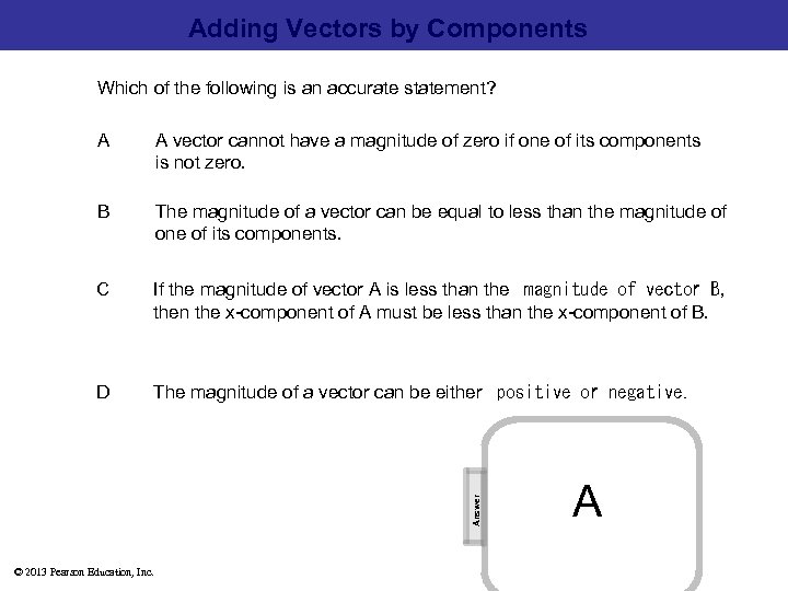 Adding Vectors by Components Which of the following is an accurate statement? A vector