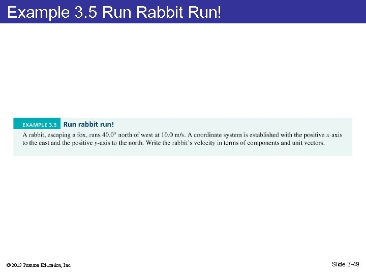 Example 3. 5 Run Rabbit Run! © 2013 Pearson Education, Inc. Slide 3 -49