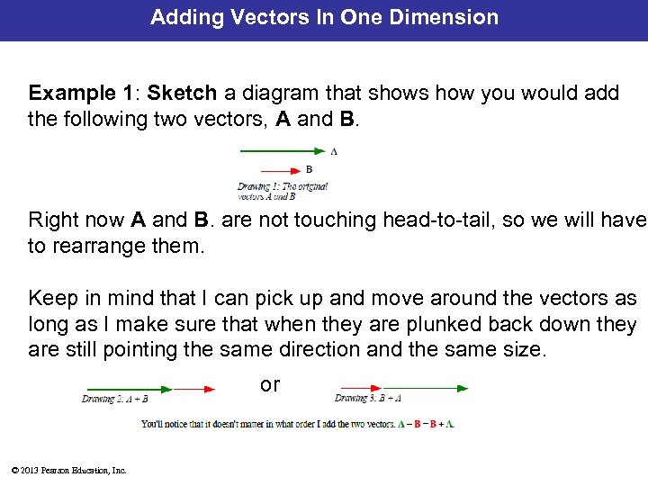 Adding Vectors In One Dimension Example 1: Sketch a diagram that shows how you