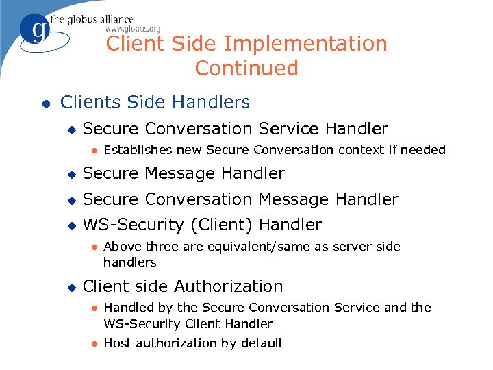 Client Side Implementation Continued l Clients Side Handlers u Secure Conversation Service Handler l