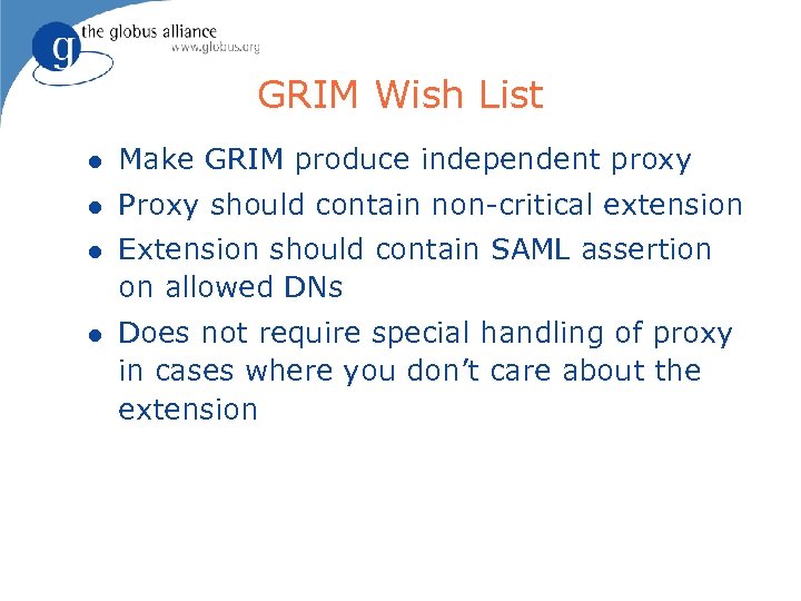 GRIM Wish List l Make GRIM produce independent proxy l Proxy should contain non-critical