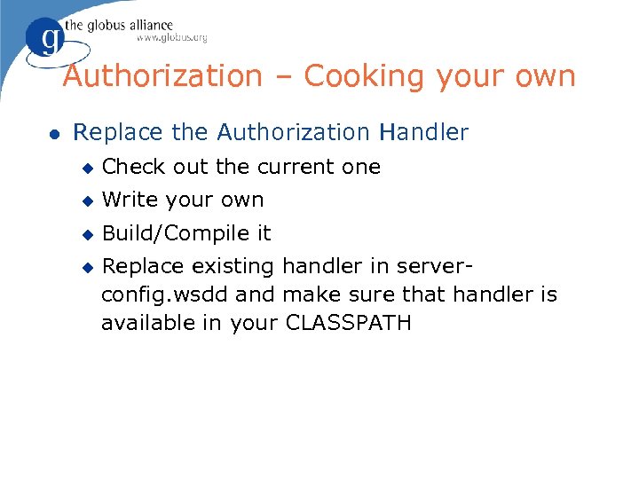 Authorization – Cooking your own l Replace the Authorization Handler u Check out the