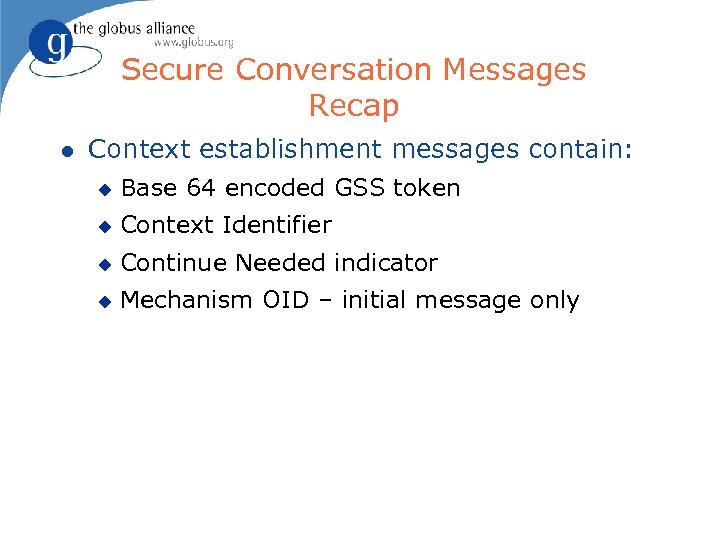 Secure Conversation Messages Recap l Context establishment messages contain: u Base 64 encoded GSS