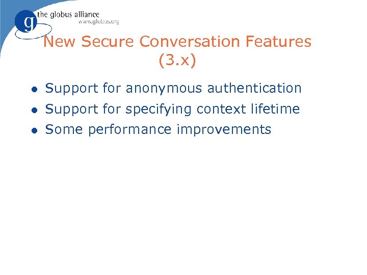 New Secure Conversation Features (3. x) l Support for anonymous authentication l Support for