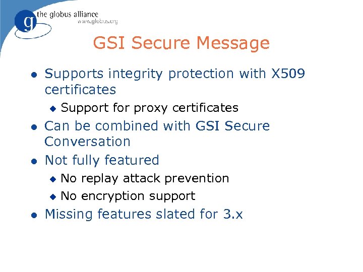 GSI Secure Message l Supports integrity protection with X 509 certificates u l l