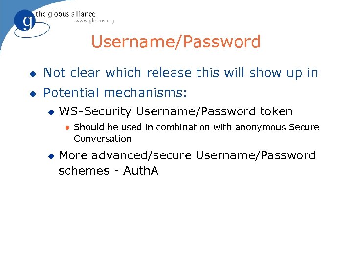 Username/Password l Not clear which release this will show up in l Potential mechanisms: