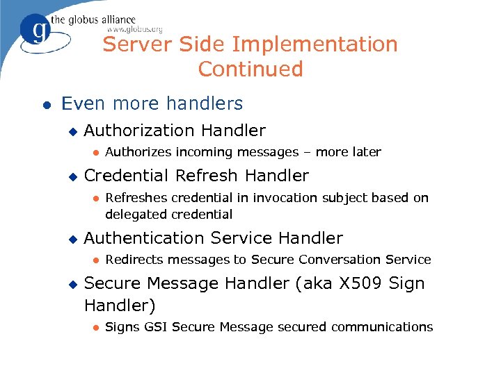 Server Side Implementation Continued l Even more handlers u Authorization Handler l u Credential