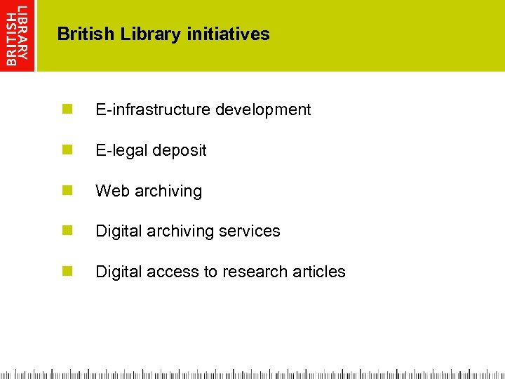 British Library initiatives n E-infrastructure development n E-legal deposit n Web archiving n Digital