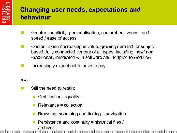 Changing user needs, expectations and behaviour n Greater specificity, personalisation, comprehensiveness and speed /