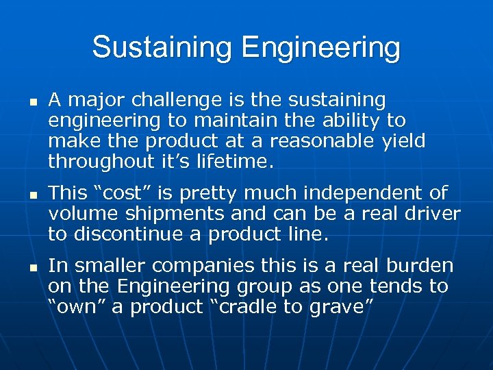 Sustaining Engineering n n n A major challenge is the sustaining engineering to maintain