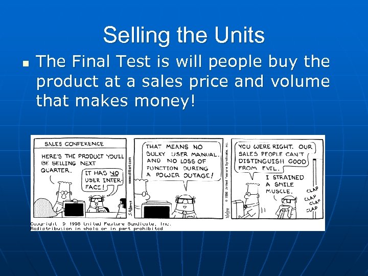 Selling the Units n The Final Test is will people buy the product at