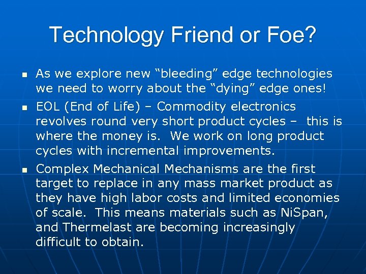Technology Friend or Foe? n n n As we explore new “bleeding” edge technologies