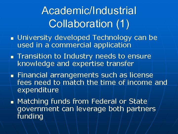 Academic/Industrial Collaboration (1) n n University developed Technology can be used in a commercial