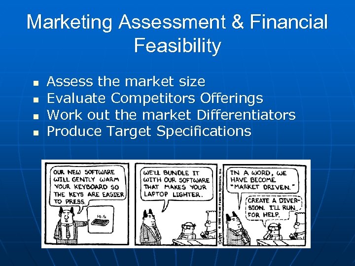Marketing Assessment & Financial Feasibility n n Assess the market size Evaluate Competitors Offerings