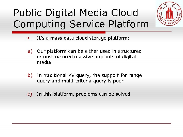 Public Digital Media Cloud Computing Service Platform • It’s a mass data cloud storage