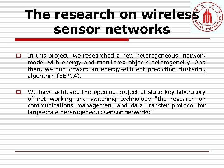 The research on wireless sensor networks o In this project, we researched a new