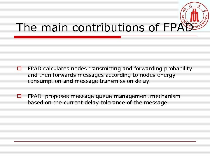 The main contributions of FPAD o FPAD calculates nodes transmitting and forwarding probability and