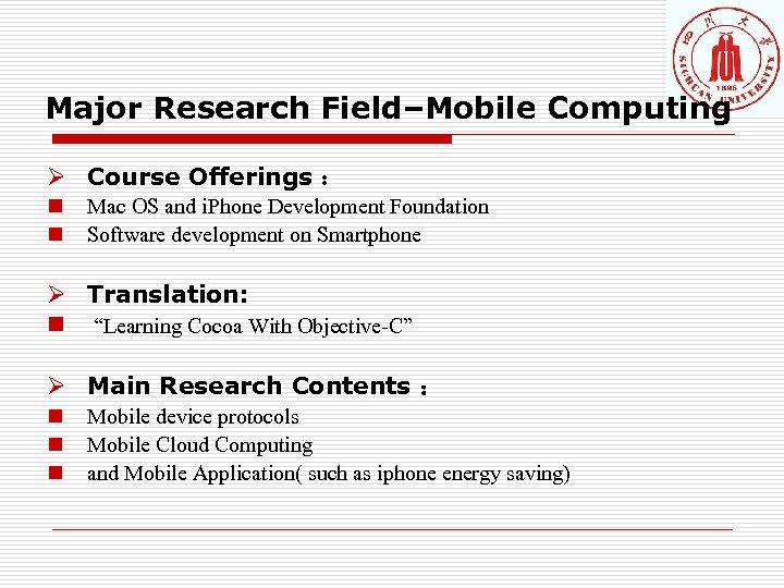 Major Research Field–Mobile Computing Ø Course Offerings ： n n Mac OS and i.