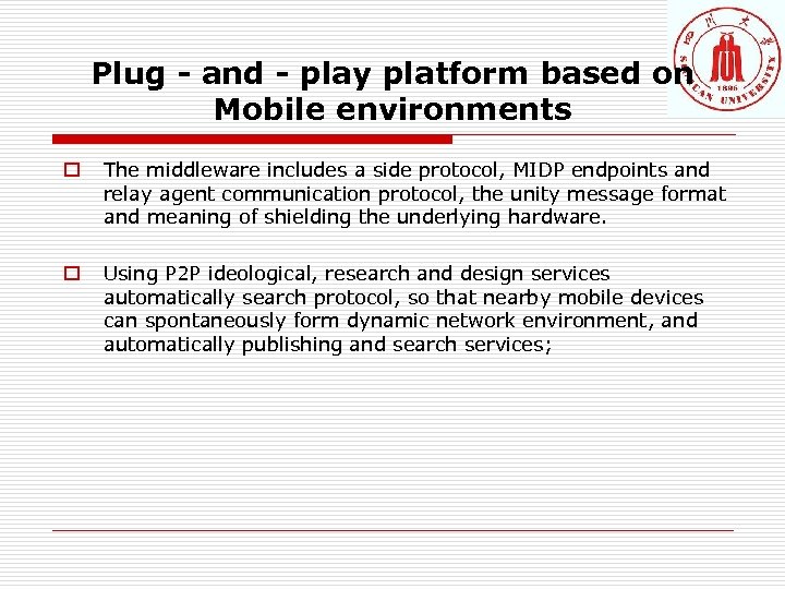 Plug - and - play platform based on Mobile environments o The middleware includes