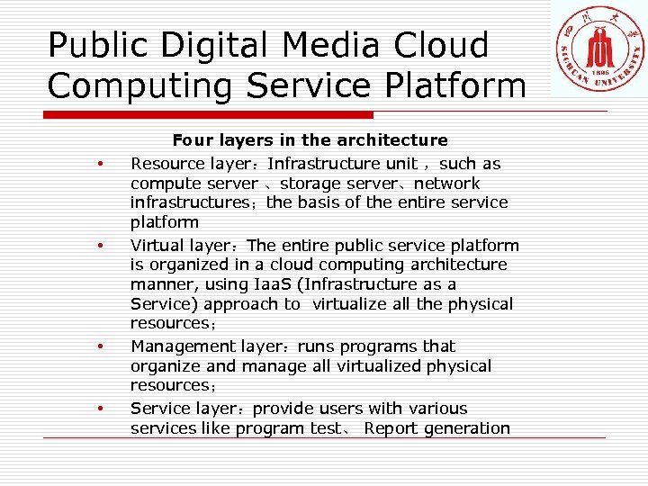 Public Digital Media Cloud Computing Service Platform • • Four layers in the architecture
